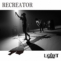 ＬＯＳＴ「 ＲＥＣＲＥＡＴＯＲ」