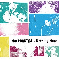 ＴＨＥ　ＰＲＡＣＴＩＣＥ「 Ｎｏｔｈｉｎｇ　Ｎｅｗ」