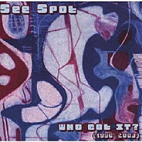 Ｓｅｅ　Ｓｐｏｔ「 ＷＨＯ　ＧＯＴ　ＩＴ？」