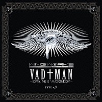 ＷＩＮＧ　ＷＯＲＫＳ「 ＶＡＤ†ＭＡＮ～ｓｏｒｒｙ，　ｔｈｉｓ　ｉｓ　”ＭＡＣＨＩＮＡＴＩＯＮ”～」