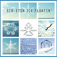 ＭＩＣＨＩＴＡ「 ＳＩＲ－ＥＴＯＫ　ＩＣＥ　ＦＬＯＡＴＩＮ’」