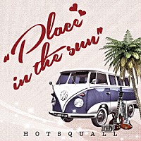 ＨＯＴＳＱＵＡＬＬ「 Ｐｌａｃｅ　ｉｎ　ｔｈｅ　ｓｕｎ」