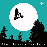 ｅｉｊｉ「 Ｔｉｍｅ　Ｅｎｏｕｇｈ　ｆｏｒ　Ｌｏｖｅ」