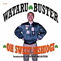 ＷＡＴＡＲＵ　ＢＵＳＴＥＲ「 ＯＨ　ＳＷＥＥＴ　ＮＩＳＨＩＯＧＩ」