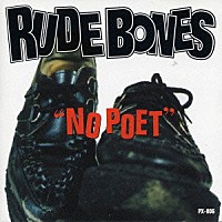 ＲＵＤＥ　ＢＯＮＥＳ「 ＮＯ　ＰＯＥＴ」