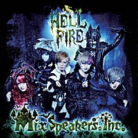 Ｍｉｘ　Ｓｐｅａｋｅｒ’ｓ，Ｉｎｃ．「 ＨＥＬＬ　ＦＩＲＥ」