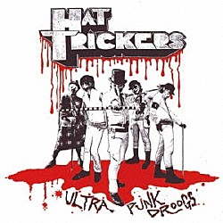 ＨＡＴ　ＴＲＩＣＫＥＲＳ「ＵＬＴＲＡ　ＰＵＮＫ　ＤＲＯＯＧＳ」