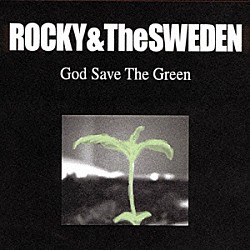 ロッキー＆ザ・スウェーデン「Ｇｏｄ　Ｓａｖｅ　Ｔｈｅ　Ｇｒｅｅｎ」