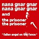 ＮＡＮＡ　ＧＮＡＲ　ＧＮＡＲ　＆　ＴＨＥ　ＰＲＩＳＯＮＥＲ「ＦＡＬＬＥＮ　ＡＮＧＥＬ　ＯＮ　ＴＨＥ　ＦＥＮＣＥ」