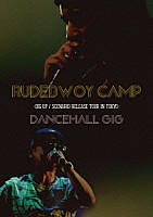 ＲＵＤＥＢＷＯＹ　ＦＡＣＥ　＆　ＲＵＥＥＤ「 ＲＵＤＥＢＷＯＹ　ＣＡＭＰ－　ＤＩＧ　ＵＰ／ＳＣＥＮＡＲＩＯ　ＲＥＬＥＡＳＥ　ＴＯＵＲ　ＩＮ　ＴＯＫＹＯ－　“ＤＡＮＣＥＨＡＬＬ　ＧＩＧ”」