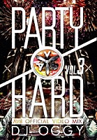 ＤＪ　ＯＧＧＹ「 ＰＡＲＴＹ　ＨＡＲＤ　ＶＯＬ．３　－ＡＶ８　ＯＦＦＩＣＩＡＬ　ＶＩＤＥＯ　ＭＩＸ－」