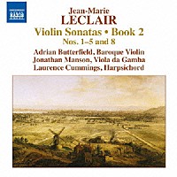（クラシック）「 ルクレール：ヴァイオリン・ソナタ集　第２巻　第１番－第５番・第８番」