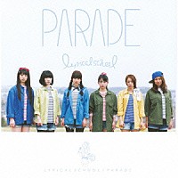 ｌｙｒｉｃａｌ　ｓｃｈｏｏｌ「 ＰＡＲＡＤＥ」