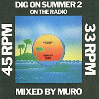 ＭＵＲＯ「 ＤＩＧ　ＯＮ　ＳＵＭＭＥＲ　２　ＯＮ　ＴＨＥ　ＲＡＤＩＯ　ＭＩＸＥＤ　ＢＹ　ＭＵＲＯ」