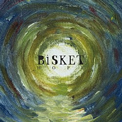 ＢｉＳＫＥＴ「ＨＯＰＥ」