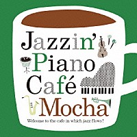 （Ｖ．Ａ．）「 Ｊａｚｚｉｎ’　Ｐｉａｎｏ　Ｃａｆｅ　Ｍｏｃｈａ」