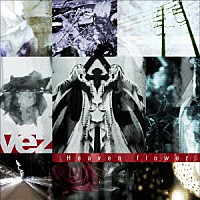 ｖｅｚ「 Ｈｅａｖｅｎ　ｆｌｏｗｅｒ」