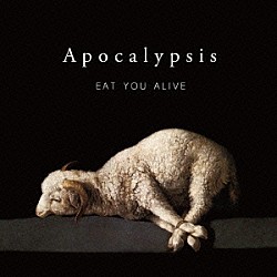 ＥＡＴ　ＹＯＵ　ＡＬＩＶＥ「Ａｐｏｃａｌｙｐｓｉｓ」