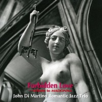 ジョン・ディ・マルティーノ・ロマンティック・ジャズ・トリオ「 フォービドゥン・ラブ」