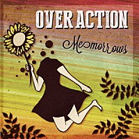 ＯＶＥＲ　ＡＣＴＩＯＮ「 Ｍｅｍｏｒｒｏｗｓ」