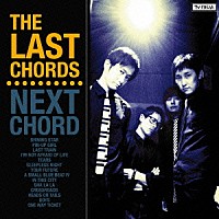 ＴＨＥ　ＬＡＳＴ　ＣＨＯＲＤＳ「 ＮＥＸＴ　ＣＨＯＲＤ」