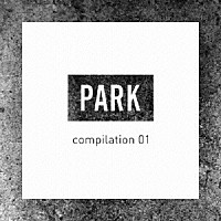 （Ｖ．Ａ．）「 ＰＡＲＫ　ｃｏｍｐｉｌａｔｉｏｎ　０１」