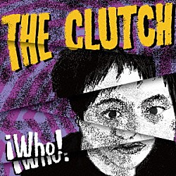 ＴＨＥ　ＣＬＵＴＣＨ「□Ｗｈｏ！」