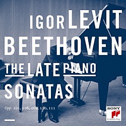 イゴール・レヴィット「ベートーヴェン：後期ピアノ・ソナタ集（第２８番～第３２番）」