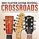 エリック・クラプトン「クロスロード・ギター・フェスティヴァル　２０１３」