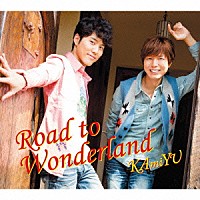 ＫＡｍｉＹＵ「 Ｒｏａｄ　ｔｏ　Ｗｏｎｄｅｒｌａｎｄ」