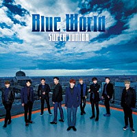 ＳＵＰＥＲ　ＪＵＮＩＯＲ「 Ｂｌｕｅ　Ｗｏｒｌｄ」