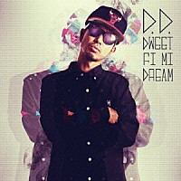 Ｄ．Ｄ．「 ＤＷＥＥＴ　ＦＩ　ＭＩ　ＤＲＥＡＭ」