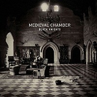 ブラックナイツ「 ＭＥＤＩＥＶＡＬ　ＣＨＡＭＢＥＲ（Ｐｒｏｄｕｃｅｄ　ｂｙ　Ｊｏｈｎ　Ｆｒｕｓｃｉａｎｔｅ）」