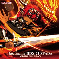 （ゲーム・ミュージック）「 ｂｅａｔｍａｎｉａ　ⅡＤＸ　２１　ＳＰＡＤＡ　ＯＲＩＧＩＮＡＬ　ＳＯＵＮＤＴＲＡＣＫ」