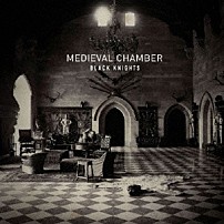 ブラックナイツ 「ＭＥＤＩＥＶＡＬ　ＣＨＡＭＢＥＲ（Ｐｒｏｄｕｃｅｄ　ｂｙ　Ｊｏｈｎ　Ｆｒｕｓｃｉａｎｔｅ）」