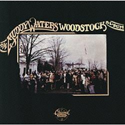 マディ・ウォーターズ「ウッドストック・アルバム　＋１」