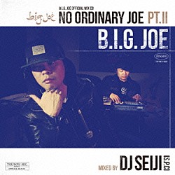 Ｂ．Ｉ．Ｇ．ＪＯＥ「“Ｎｏ　Ｏｒｄｉｎａｒｙ　Ｊｏｅ　Ｐｔ．２”　Ｍｉｘｅｄ　ｂｙ　ＤＪ　ＳＥＩＪＩ」