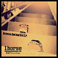 １ｈｏｒｓｅ「 Ｂｅｔｗｅｅｎ　２ｎｄ　Ａｎｄ　３ｒｄ　Ｅ．Ｐ．」