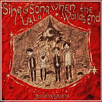 ＪＵＮＩＯＲ　ＢＲＥＡＴＨ「 Ｓｉｎｇ　Ａ　Ｓｏｎｇ　Ｌａ，　Ｌａ，ｗｈｅｎ　Ｔｈｅ　Ｗｏｒｌｄ’Ｓ　ｅｎｄ」