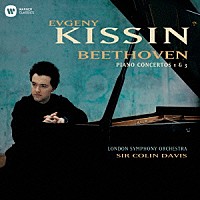 エフゲニー・キーシン「 ベートーヴェン：ピアノ協奏曲第１番＆第３番」