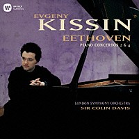 エフゲニー・キーシン「 ベートーヴェン：ピアノ協奏曲第２番＆第４番」