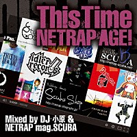 ＤＪ小原＆ＮＥＴＲＡＰ　ｍａｇ．ＳＣＵＢＡ「 Ｔｈｉｓ　Ｔｉｍｅ　～ＮＥＴＲＡＰ　ＡＧＥ！～　Ｍｉｘｅｄ　ｂｙ　ＤＪ小原　＆　ＮＥＴＲＡＰ　ｍａｇ．ＳＣＵＢＡ」