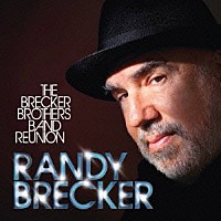 ランディ・ブレッカー「 ザ・ブレッカー・ブラザーズ・バンド・リユニオン」
