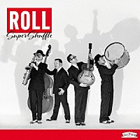 Ｓｕｐｅｒ　Ｓｈｕｆｆｌｅ「 ＲＯＬＬ」