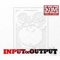 ＫＮＯＣＫ　ＯＵＴ　ＭＯＮＫＥＹ「 ＩＮＰＵＴ∝ＯＵＴＰＵＴ」