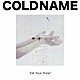 ＣＯＬＤＮＡＭＥ「Ｅａｔ　Ｙｏｕｒ　Ｈａｎｄ」