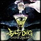 ＳＡＬＴＹ　ＤＯＧ「Ｇｏｏｄｎｉｇｈｔ，Ｃｒｕｅｌ　Ｗｏｒｌｄ」