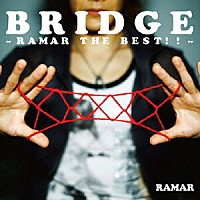 ＲＡＭＡＲ「 ＢＲＩＤＧＥ　～ＲＡＭＡＲ　ＴＨＥ　ＢＥＳＴ！！～」