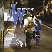 Ｗａｐｐｅｒ「 Ｌｕｃｋ　Ｔｏｗｎ」