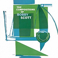 ボビー・スコット「 ザ・コンポジションズ・オブ・ボビー・スコット　＋１」